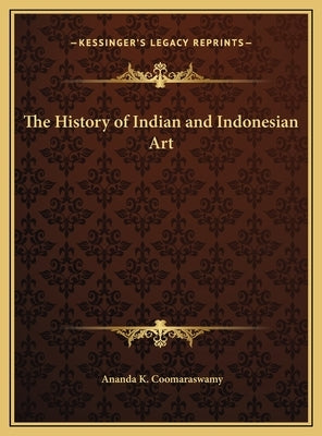 The History of Indian and Indonesian Art by Coomaraswamy, Ananda K.