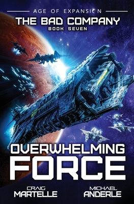 Overwhelming Force: A Military Space Opera by Anderle, Michael