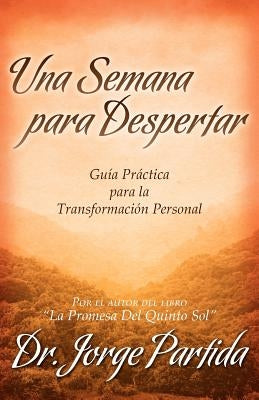 Una Semana Para Despertar-Gia Practica Para La Transformacion Personal by Partida, Jorge