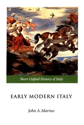 Early Modern Italy: 1550-1796 by Marino, John A.