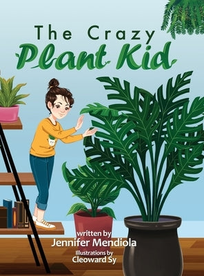 The Crazy Plant Kid by Mendiola, Jennifer