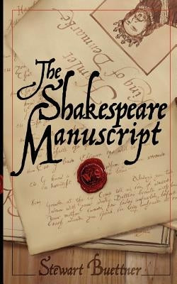 The Shakespeare Manuscript: The Original Hamlet Discovered by Buettner, Stewart