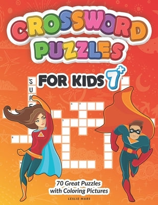 Crossword Puzzles for Kids: Puzzle Book for Ages 7 and Up - 70 Great Puzzles with Coloring Pictures by Mars, Leslie