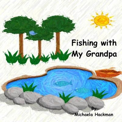 Fishing with My Grandpa by Hackmam, Michaela