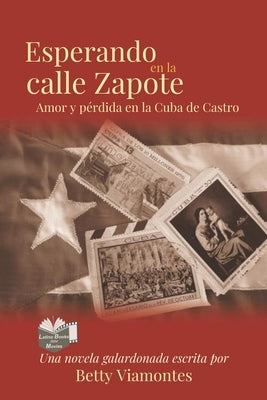 Esperando en la Calle Zapote: Amor y Perdida en la Cuba de Castro by Viamontes, Betty