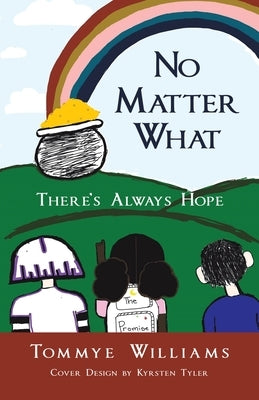 No Matter What: There's Always Hope by Williams, Tommye