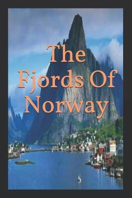 The Fjords Of Norway by R. H., Harvard