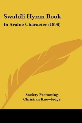 Swahili Hymn Book: In Arabic Character (1898) by Society Promoting Christian Knowledge