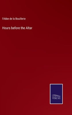 Hours before the Altar by Bouillerie, L'Abbe de la