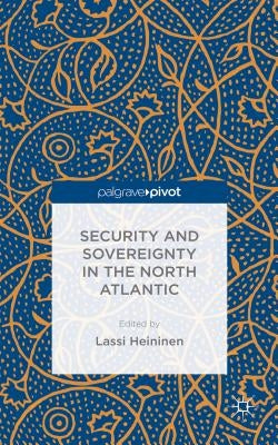 Security and Sovereignty in the North Atlantic by Heininen, L.