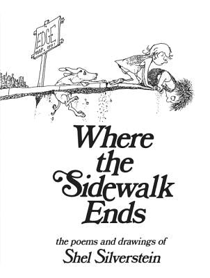 Where the Sidewalk Ends: Poems and Drawings by Silverstein, Shel