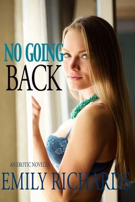 No Going Back: An Erotic Novella by Richards, Emily