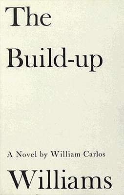 The Build-up: Volume 3, Stecher Trilogy by Williams, William Carlos