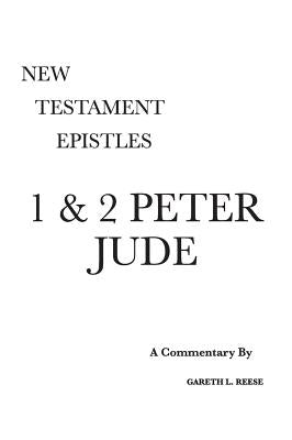 1 & 2 Peter and Jude: A Critical & Exegetical Commentary by Reese, Gareth L.