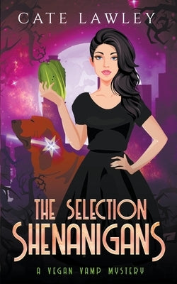 The Selection Shenanigans by Lawley, Cate