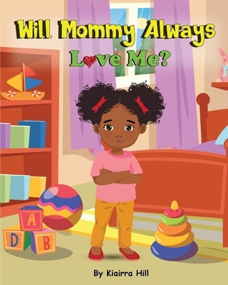 Will Mommy Always Love Me? by Yaqoob, Amina