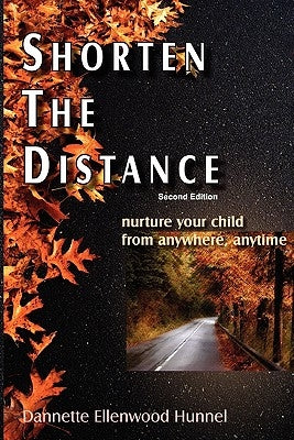 Shorten The Distance 2nd Edition: nurture your child from anywhere, anytime by Awarski, Marge