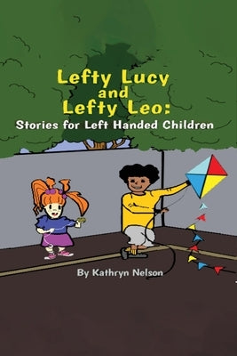 Lefty Lucy and Lefty Leo: Stories for Left Handed Children by Nelson, Kathryn