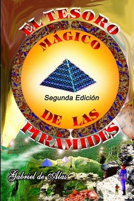 El Tesoro Mágico de Las Pirámides by de Alas, Gabriel