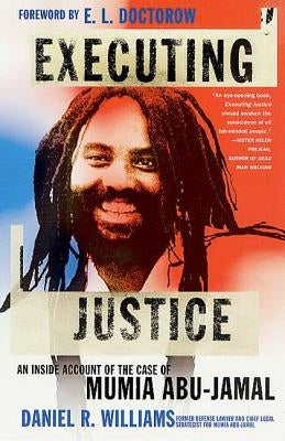 Executing Justice: An Inside Account of the Case of Mumia Abu-Jamal by Williams, Daniel R.