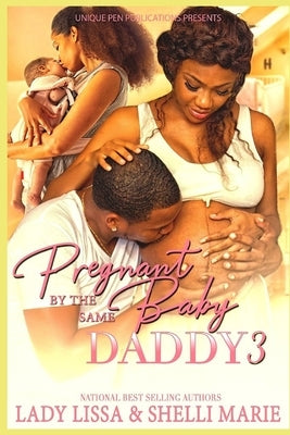 Pregnant by the Same Baby Daddy 3 by Marie, Shelli