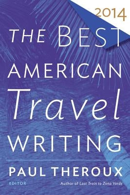 The Best American Travel Writing by Wilson, Jason