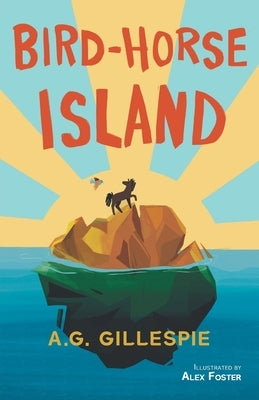 Bird-Horse Island by Gillespie, A. G.
