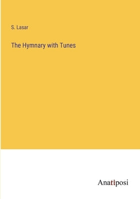 The Hymnary with Tunes by Lasar, S.