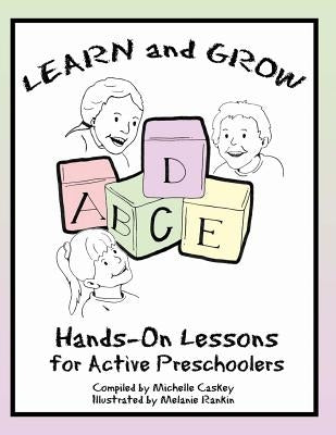 Learn & Grow: Hands-On Lessons for Active Preschoolers by Rankin, Melanie