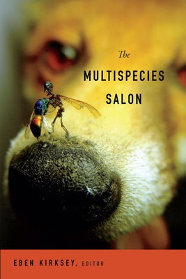 The Multispecies Salon by Kirksey, Eben