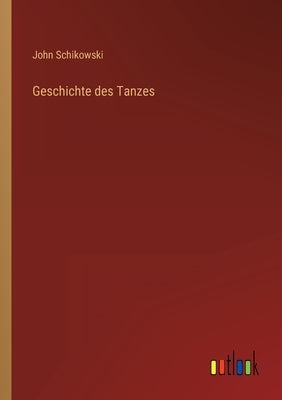 Geschichte des Tanzes by Schikowski, John