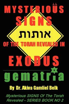 Mysterious SIGNS Of The Torah Revealed In EXODUS by Belk, Akiva Gamliel