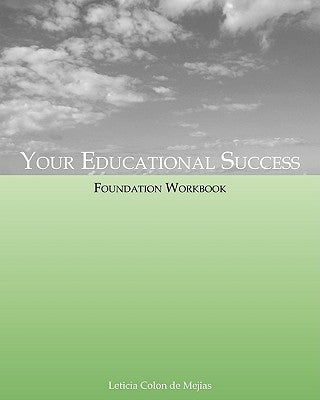 Your Educational Success Foundation Workbook by Colon De Mejias, Leticia