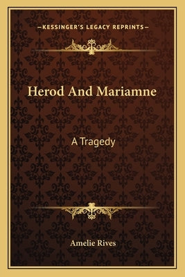 Herod And Mariamne: A Tragedy by Rives, Amelie