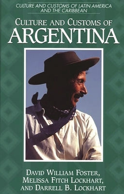 Culture and Customs of Argentina by Foster, David