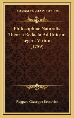 Philosophiae Naturalis Theoria Redacta Ad Unicam Legera Virium (1759) by Boscovich, Ruggero Giuseppe