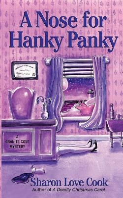 A Nose for Hanky Panky: A Granite Cove Mystery by Cook, Sharon Love