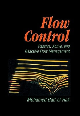 Flow Control: Passive, Active, and Reactive Flow Management by Gad-El-Hak, Mohamed