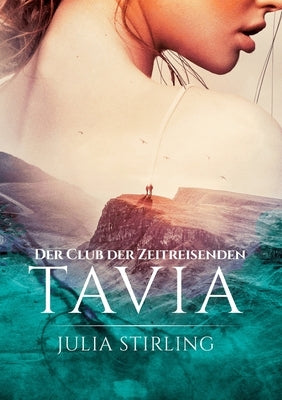 Tavia: Der Club der Zeitreisenden 6 by Stirling, Julia