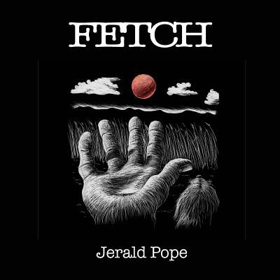 Fetch by Pope, Jerald