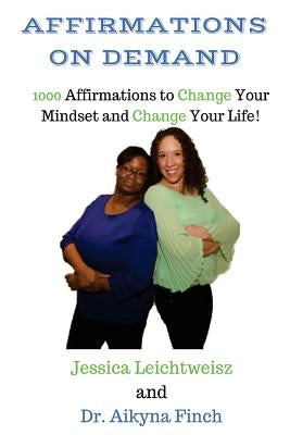Affirmations on Demand: 1000 Affirmations to Change Your Mindset and Change Your Life by Finch, Aikyna