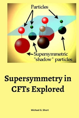 Supersymmetry in CFTs Explored by G. Short, Michael