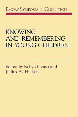 Knowing and Remembering in Young Children by Fivush, Robyn