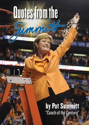 Quotes from the Summitt by Summitt, Pat