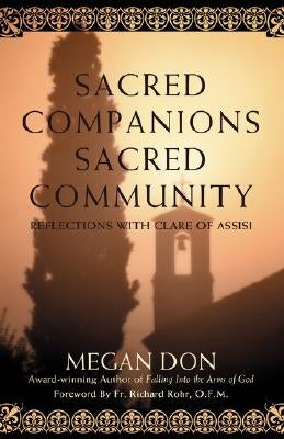 Sacred Companions Sacred Community: Reflections with Clare of Assisi by Don, Megan