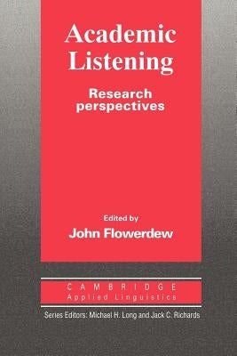 Academic Listening: Research Perspectives by Flowerdew, John