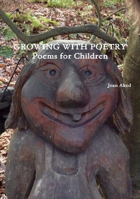 Growing With Poetry: Poems for Children by Aked, Jean