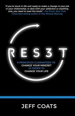 Res3t: 8 Principles Guaranteed to Change Your Mindset In Order To Change Your Life by Coats, Jeff
