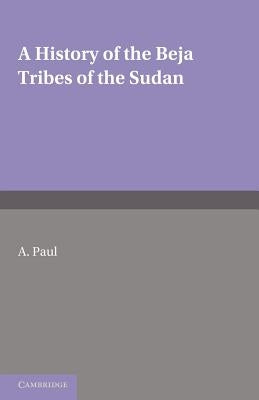 A History of the Beja Tribes of the Sudan by Paul, A.