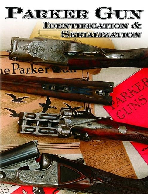 Parker Gun Identification & Serialization by Price, Charles E.